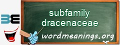 WordMeaning blackboard for subfamily dracenaceae